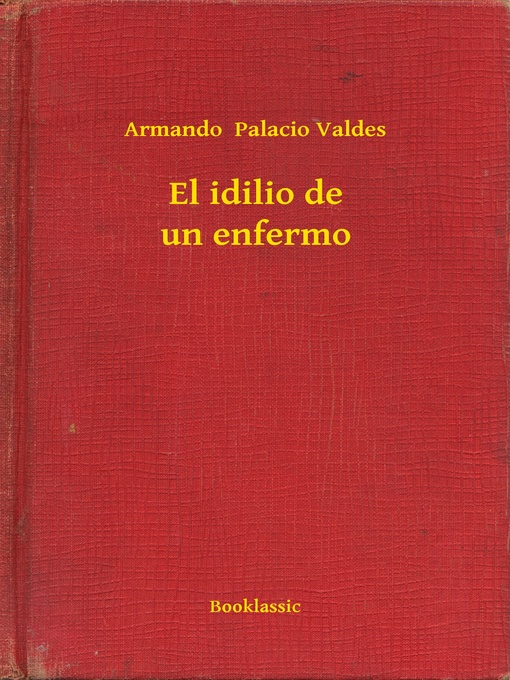 Title details for El idilio de un enfermo by Armando  Palacio Valdes - Wait list
